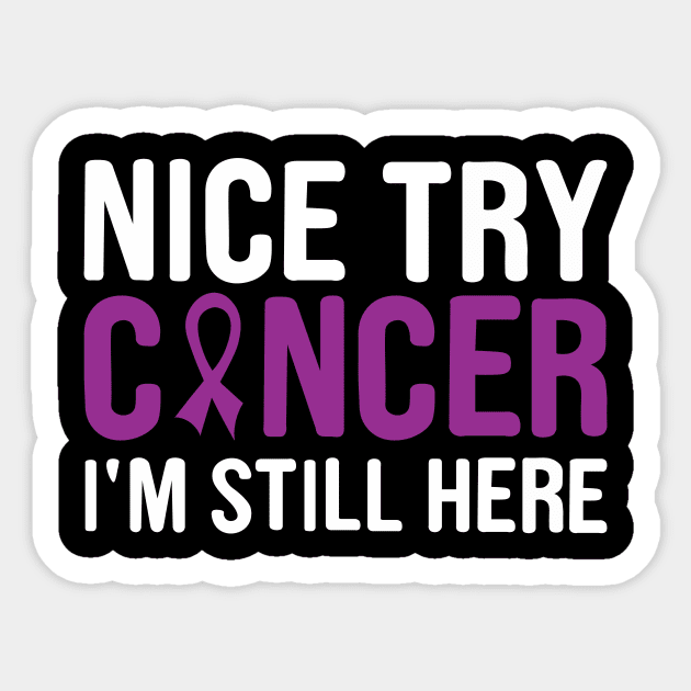 nice try cancer I'm still here Sticker by first12